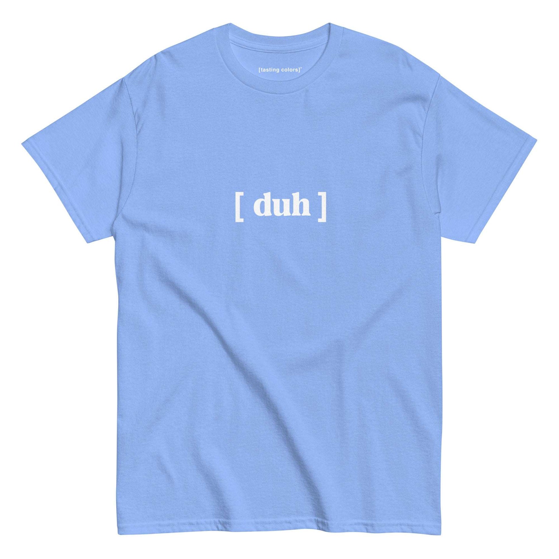 duh tasting colors t-shirt