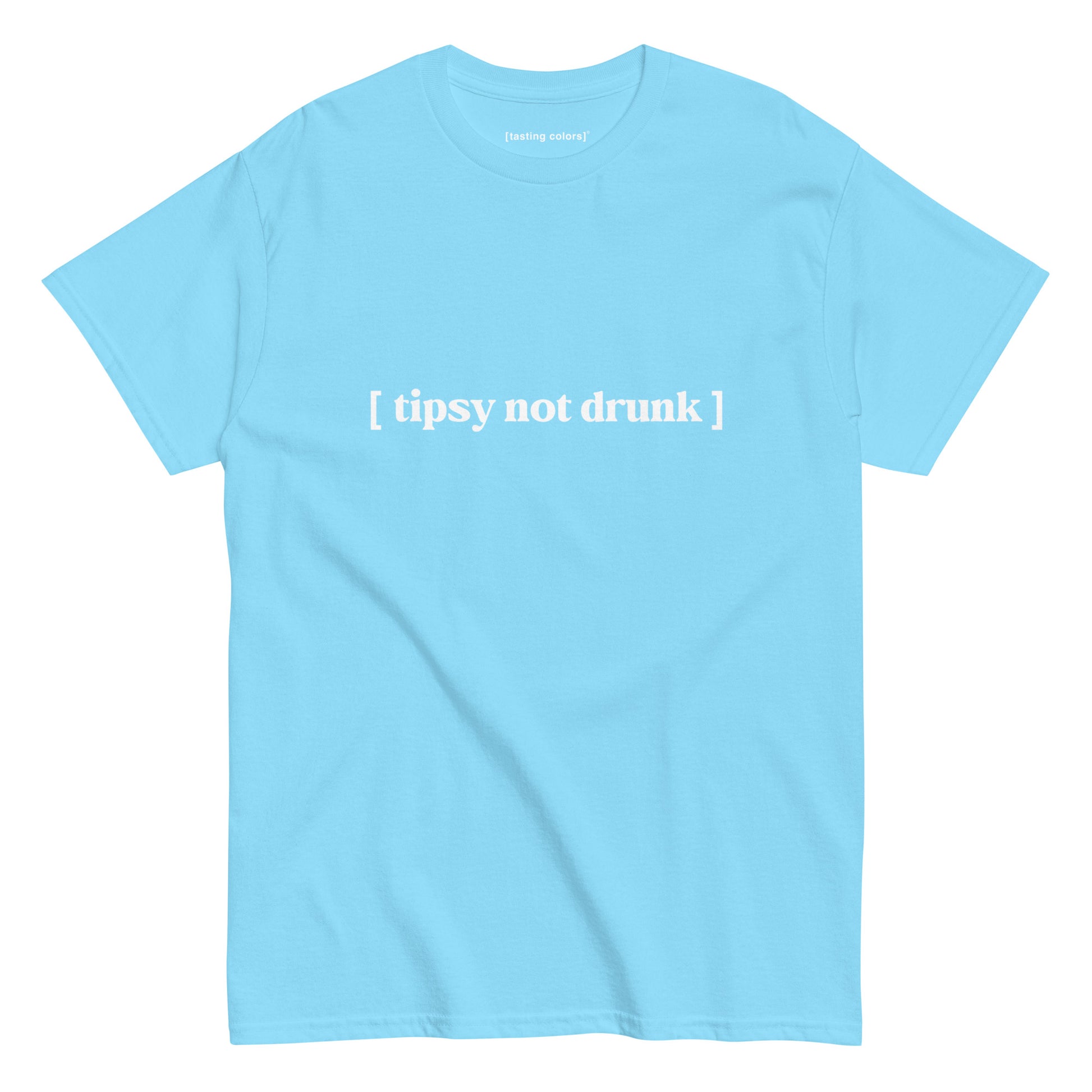 tipsy not drunk tasting colors t-shirt