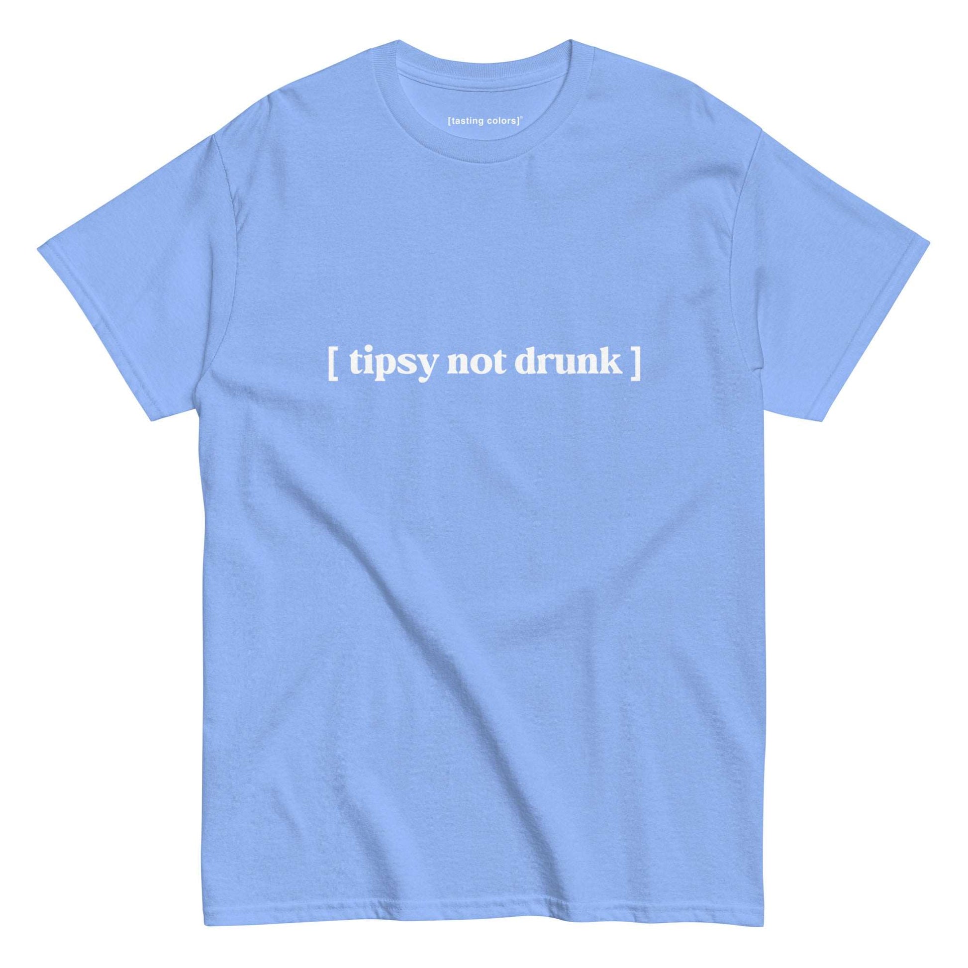 tipsy not drunk tasting colors t-shirt