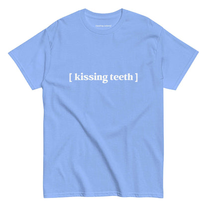 kissing teeth tasting colors t-shirt