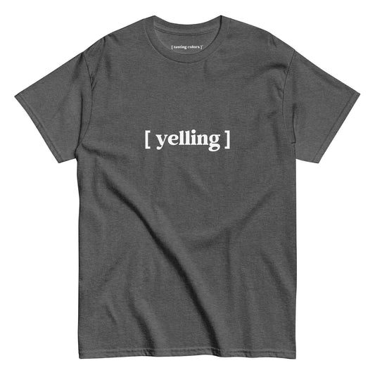 [yelling]- unisex cotton t-shirt