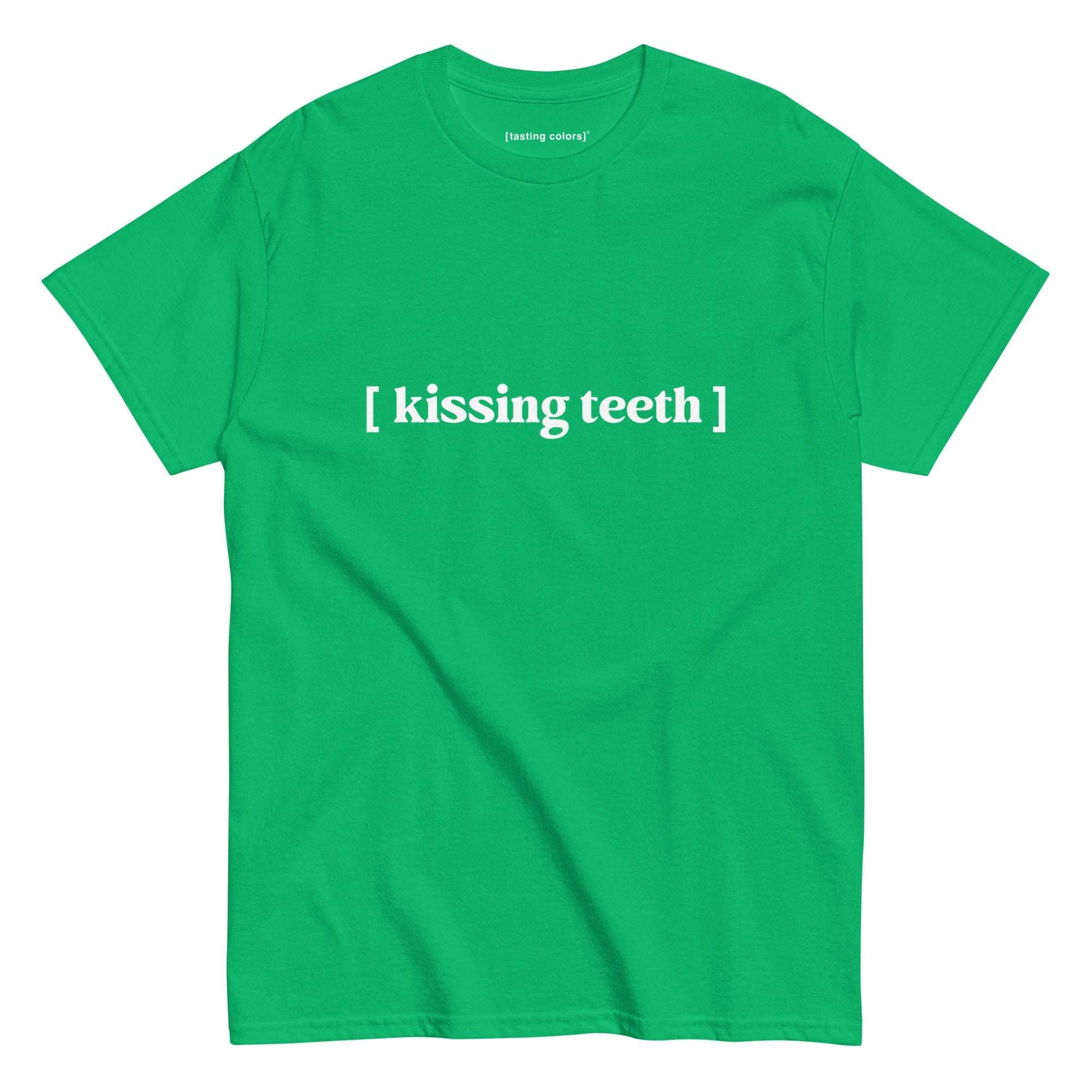 kissing teeth tasting colors t-shirt